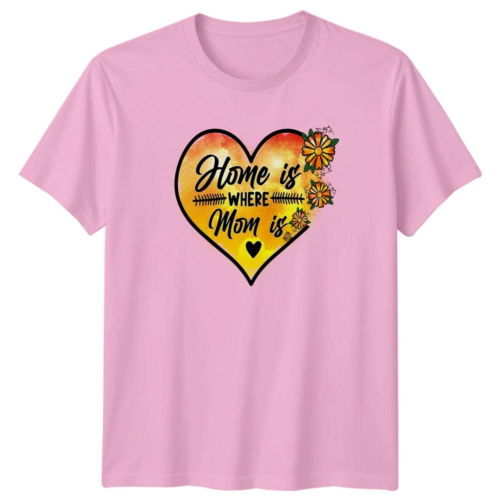 Home Is Where Mom Is Unisexs TShirt Motherhood Family Mothers Day Gift For Her