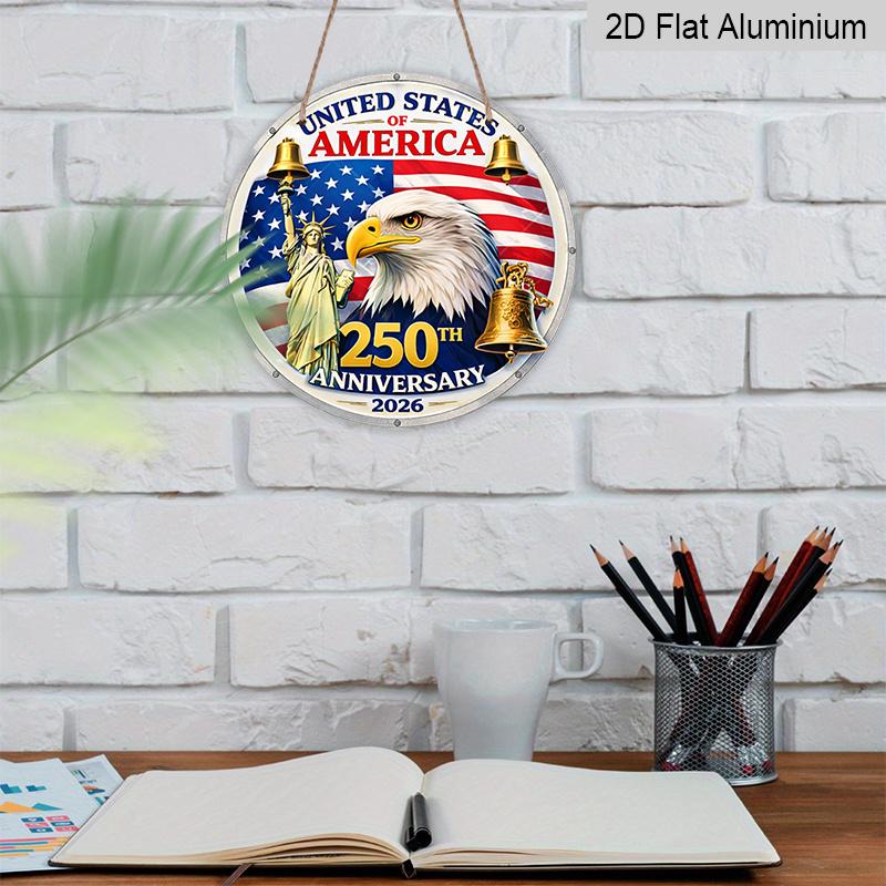 2D Flat, 1pc Round USA 250th Anniversary 2026 Aluminum Hanging Sign, Patriotic Bald Eagle Statue of Liberty Liberty Bell Design, Retro Metal Wall
