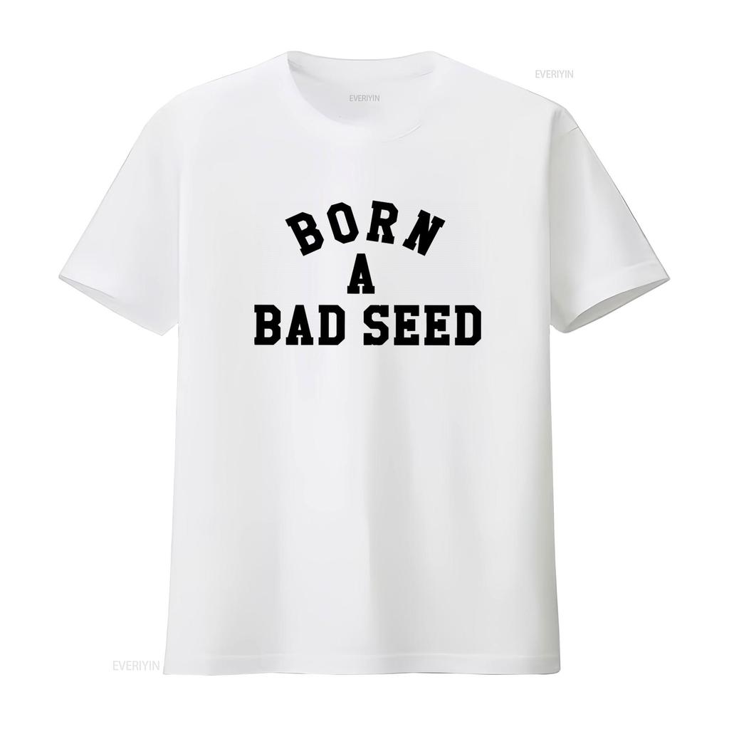 Born A Bad Seed Print T Shirt Trendy Streetwear for Bold Fashion Statements Vintage Washed Fashion Unisex Streetwear