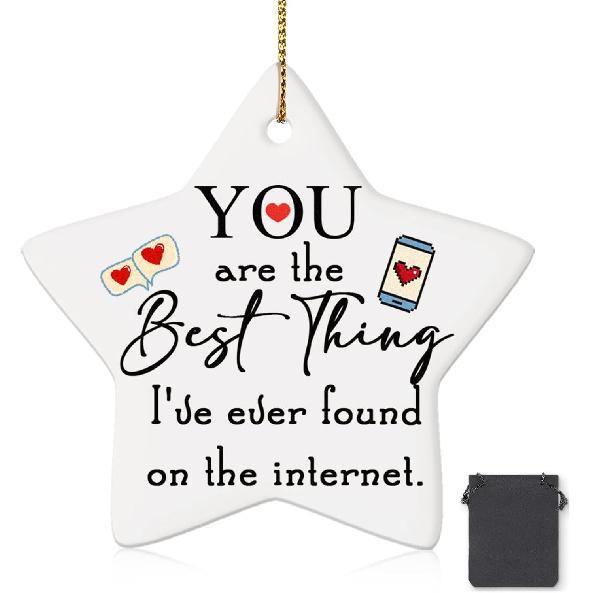 Sieral Valentine Day Internet Dating Gift You are The Best Thing I ve Ever Found on The Internet Romantic Hanging Ornament Ceramic Online Dating Gift звезда