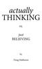The Actually THINKING Vs. Just BELIEVING Book