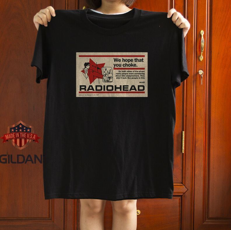 26 Radiohead We hope that you choke Unisex T-Shirt Size S-5XL Unisex T-Shirt XXXXL
