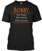 Bobby The Man Myth Legend Na T-Shirt Made In USA Size S To 5XL