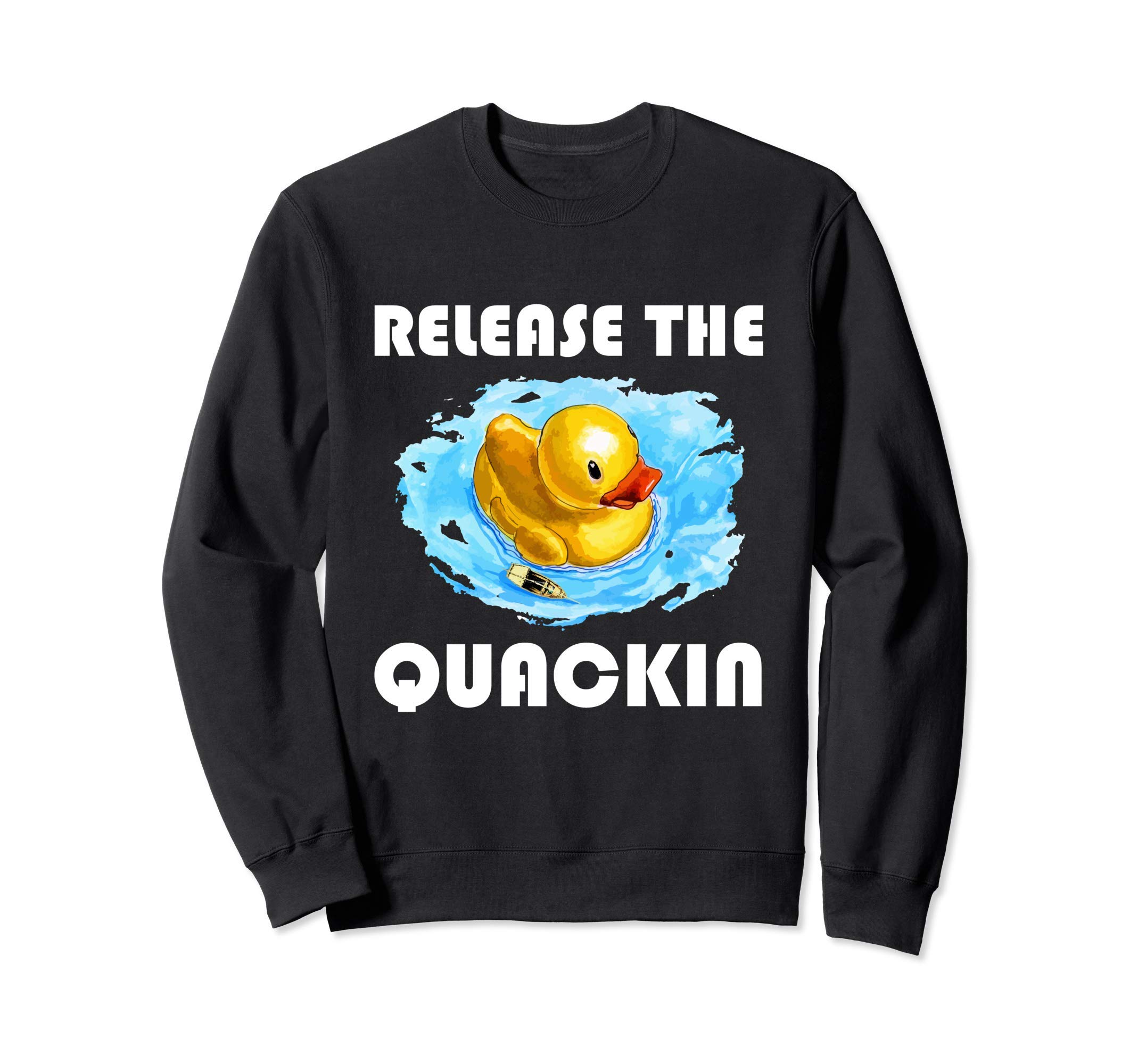 

Release The Quackin Rubber Duck Gifts Bubble Bath Gift Sweatshirt - - чорний