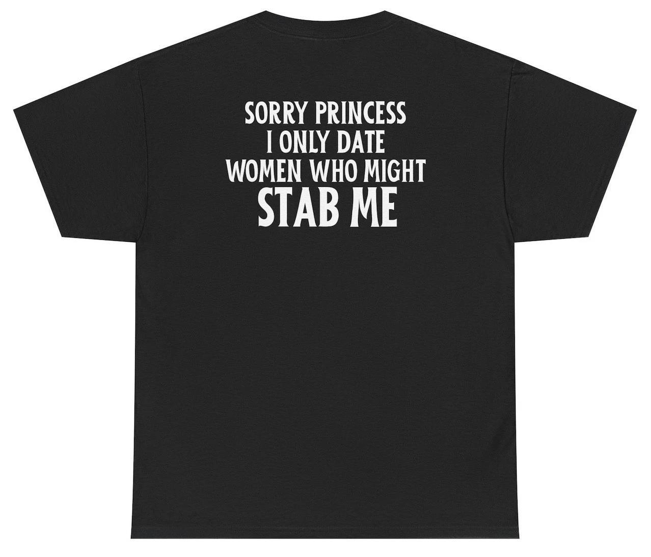 Извини, принцесса, я встречаюсь только с девушками, которые могут меня зарезать Футболка S