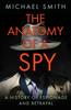 Bok The Anatomy of a Spy : A History of Espionage and Betrayal