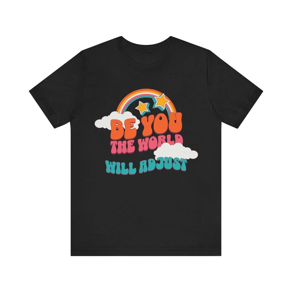 Retro Be You The World Will Adjust Shirt Be Yourself They Will Adjust Tshirt
