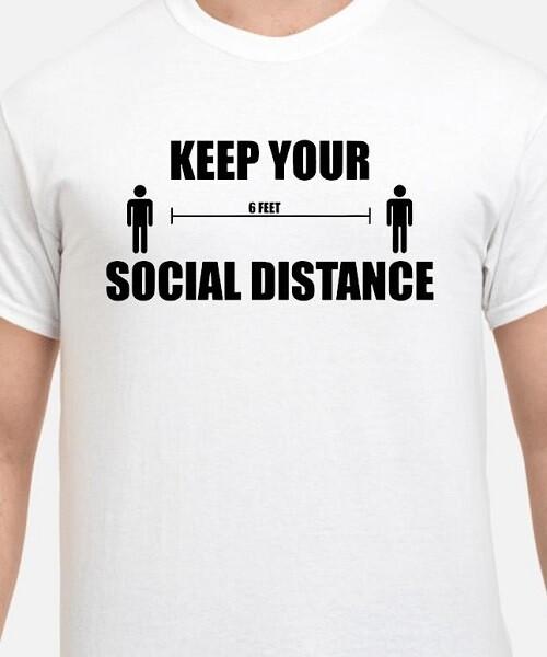 Keep your distant Social distancing T shirt Tee 6 feet apart funny