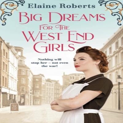 Big Dreams for the West End Girls by Elaine Roberts Paperback Book 9781800246096