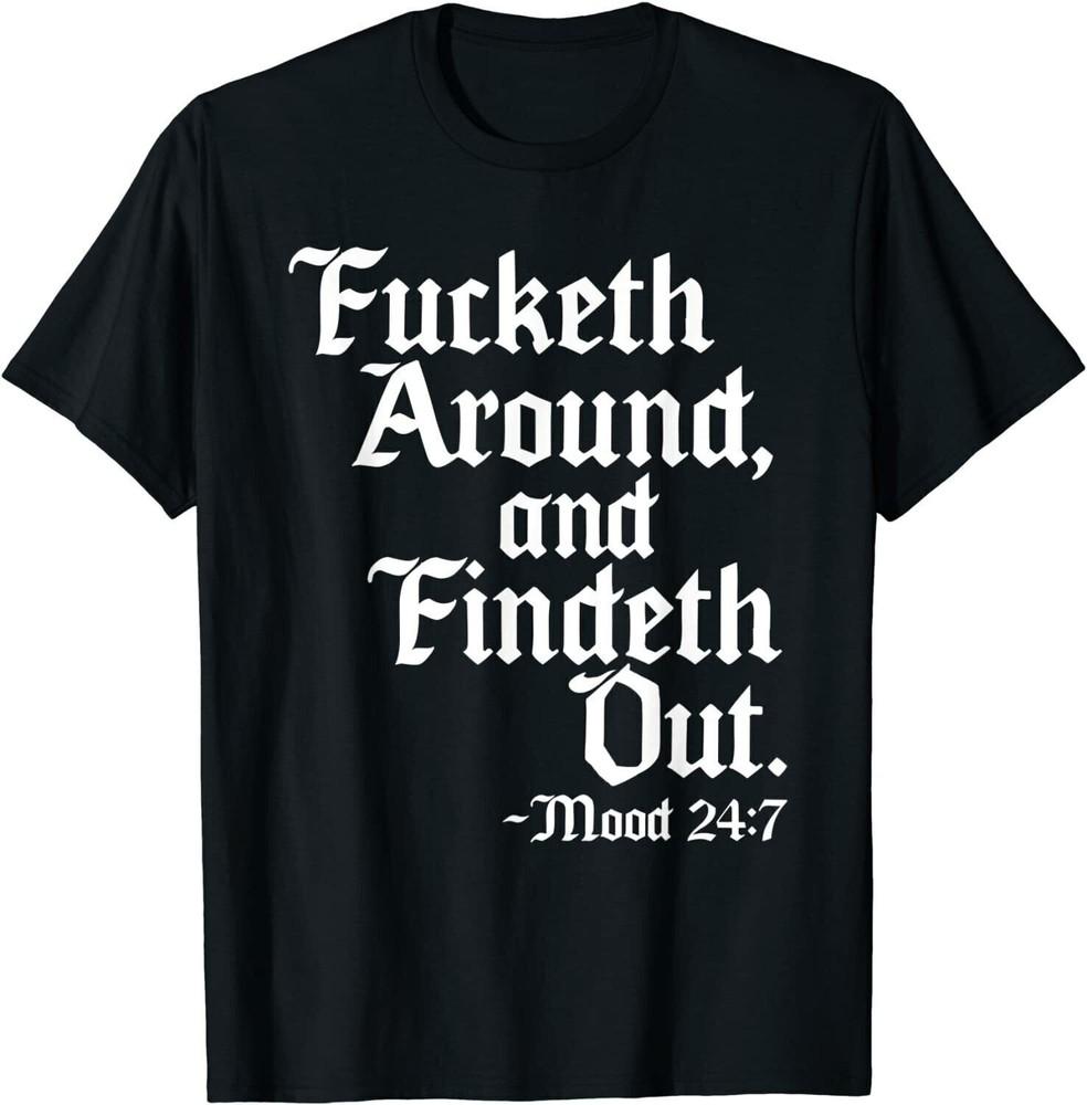 NEW LIMITED Fucketh Around Find Out Shirt Old English Verse T-Shirt S