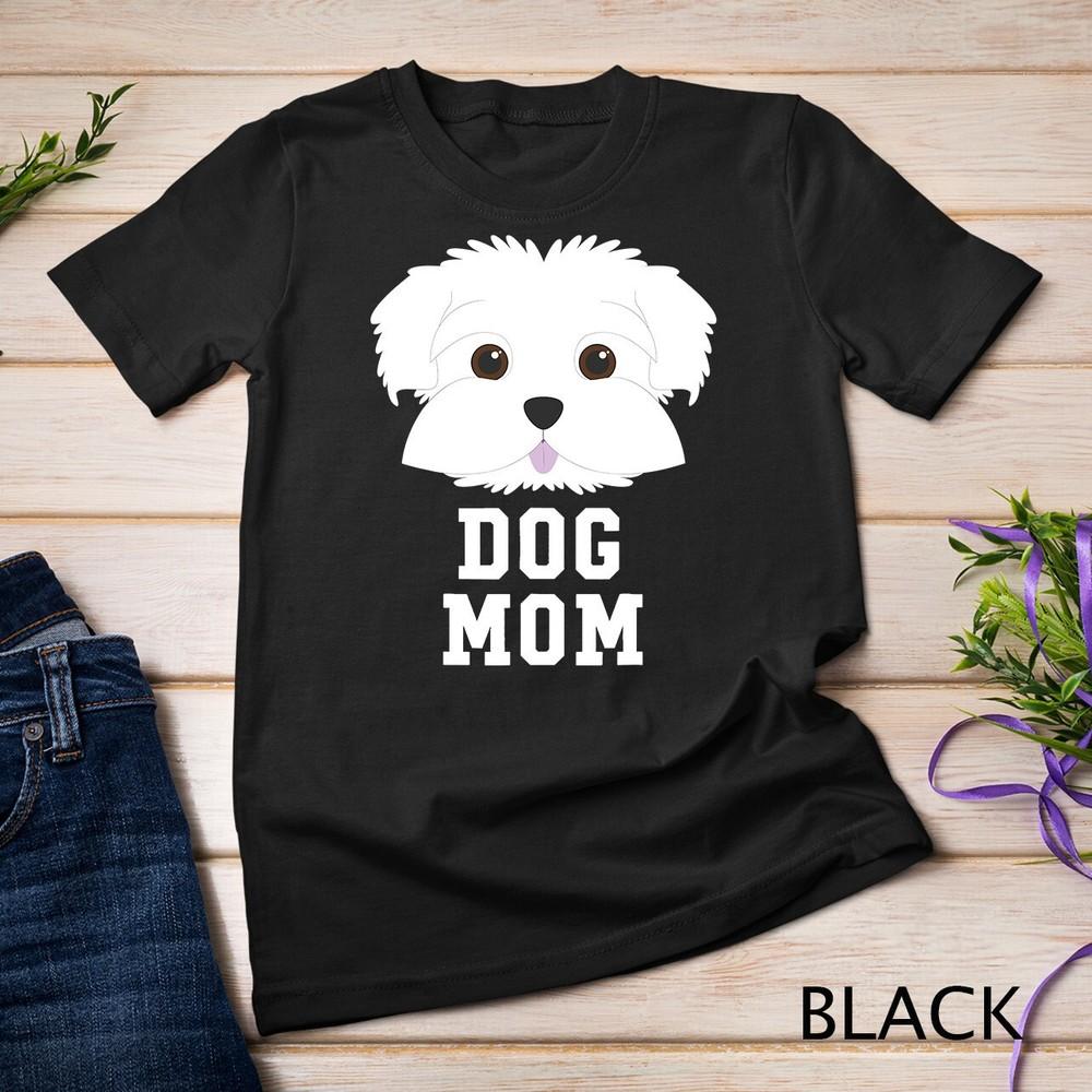 

Dog Mom Shirt Maltese - Mothers Day T-Shirt Unisex T-shirt 4XL