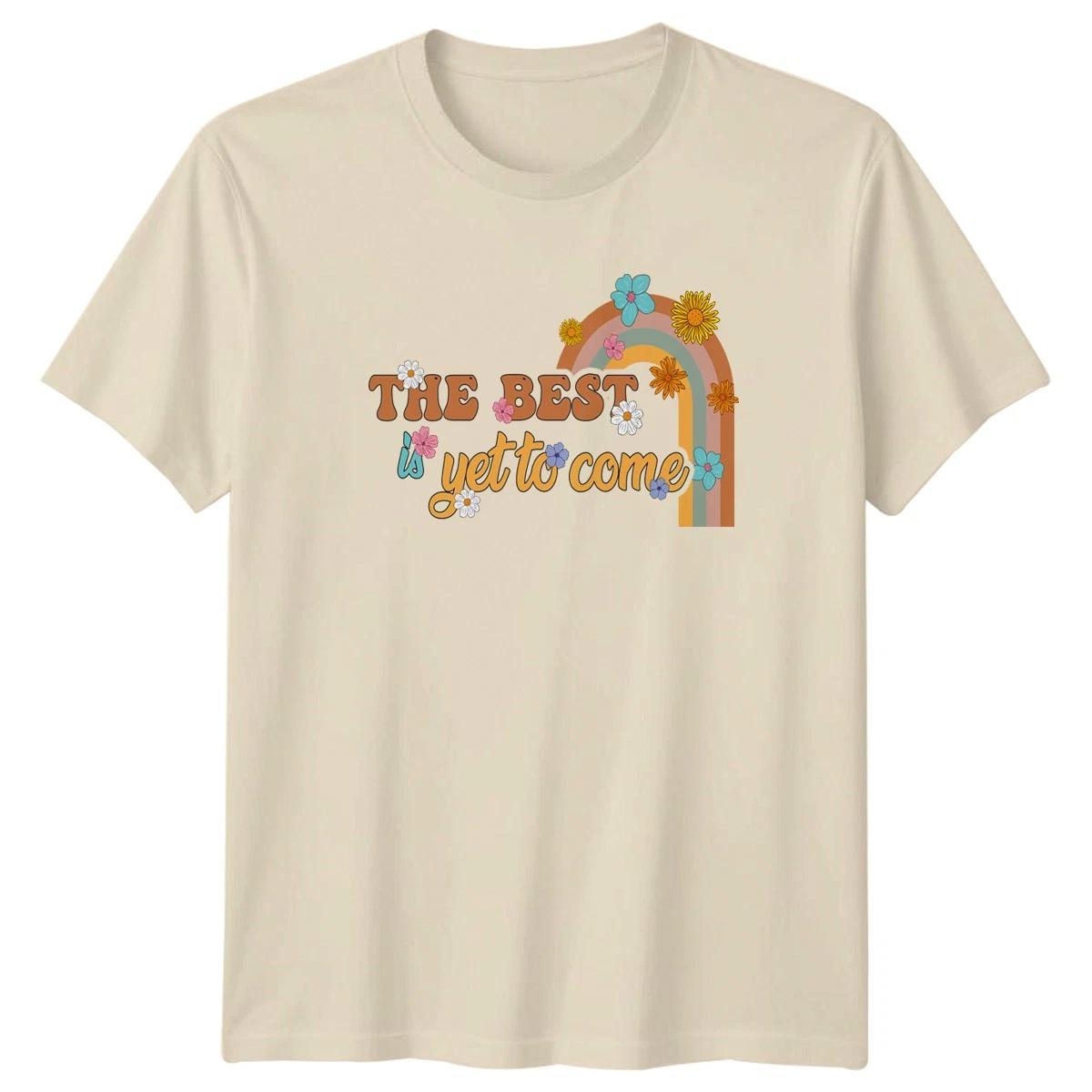 The Best Is Yet To Come Womens T-Shirt Inspirational Gift For Her S
