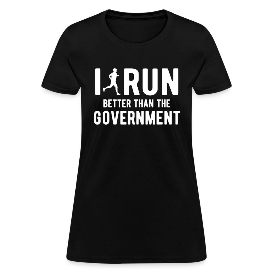 I Run Better Thank Government Women s T-Shirt L