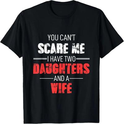 Herren Vatertag Ich habe keine Angst, ich habe zwei Töchter und eine Frau T-Shirt