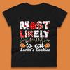 Christmas Womens T Shirt Mens Tops Tees Unisex Most Likely To Eat Santa Cookies Christmas Top