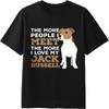 Printed Teenagers Round Neck Tshirt Brand The More People I Meet The More I Love My Jack Russell Stylish For Him Tee Shirt