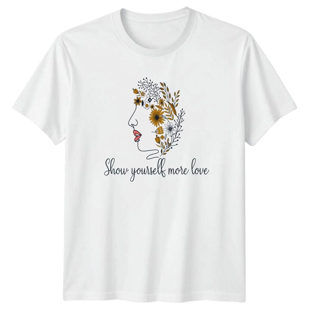 Show Yourself More Love Unisexs TShirt Floral Art Inspirational Birthday S
