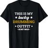 My Lucky Drumming Outfit - Funny Drummer Cool Drum Set T-Shirt