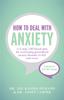 The How To Deal with Anxiety : A 5-step, CBT-based Plan for Overcoming Generalized Anxiety Disorder (GAD) and Worry Book