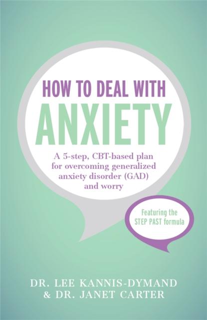 The How To Deal with Anxiety : A 5-step, CBT-based Plan for Overcoming Generalized Anxiety Disorder (GAD) and Worry Book