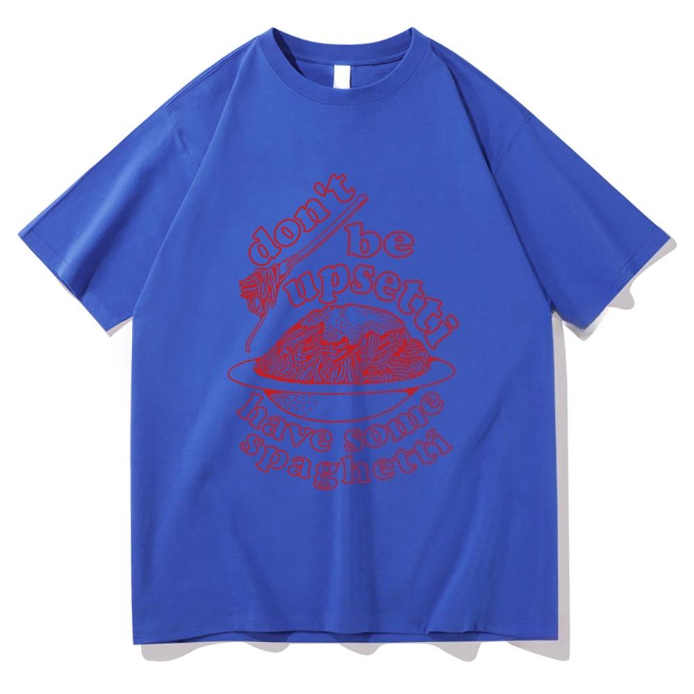 Don't Be Upsetti Have Some Spaghetti Tshirt Men/Women Clothing Harajuku T-shirt Unisex Cotton Tops Streetwear Graphic T Shirts