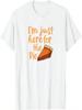 Funny Thanksgiving Shirt I'm Just Here For The Pie T Shirt T-Shirt