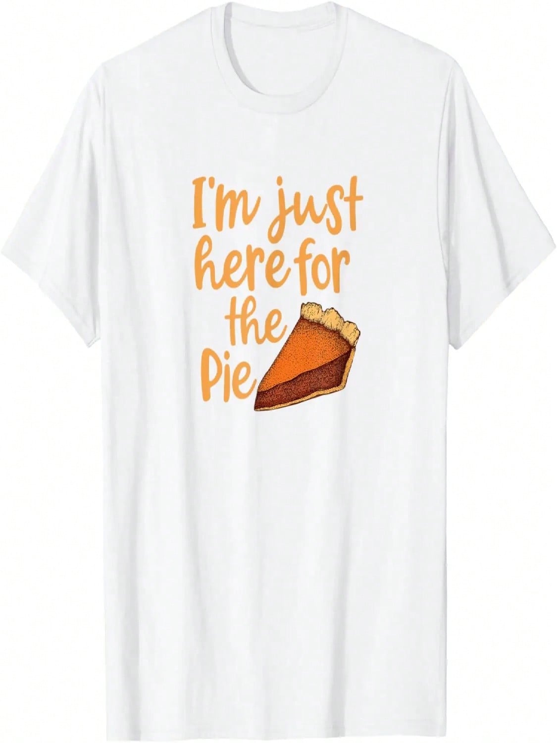 Funny Thanksgiving Shirt I m Just Here For The Pie T Shirt T-Shirt S