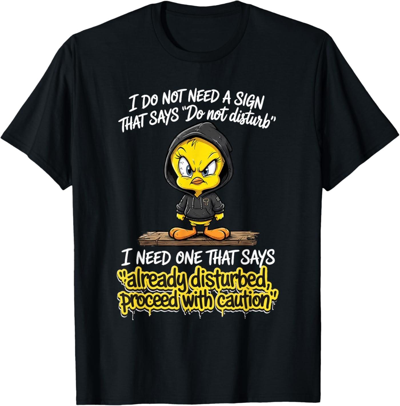 I Do Not Need A Sign that Says Do Not Disturb I Need One T-Shirt S