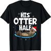 His And Her Otter Half Funny Matching Couple Christmas His T-Shirt