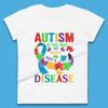 Autism Is The Way Of Being Not A Disease Womens T-Shirt Mens Tops Tees Unisex