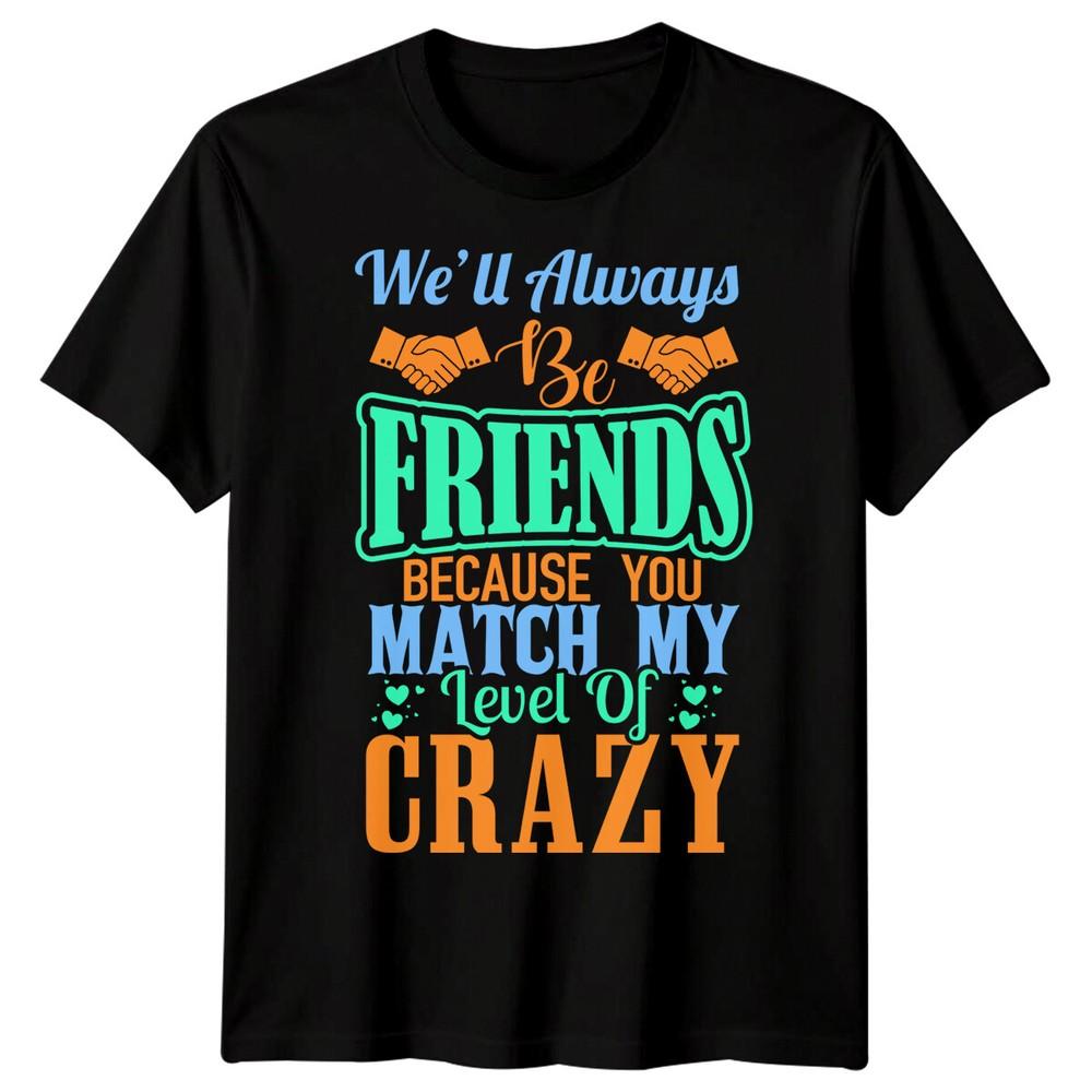 

Mens My Level Of Crazy Best Friends Day T-Shirt Bestie BFF Shirt Friendship #BFD M