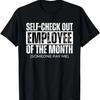 Self Check Out Employee of the Month, Funny Self Checkout T-Shirt