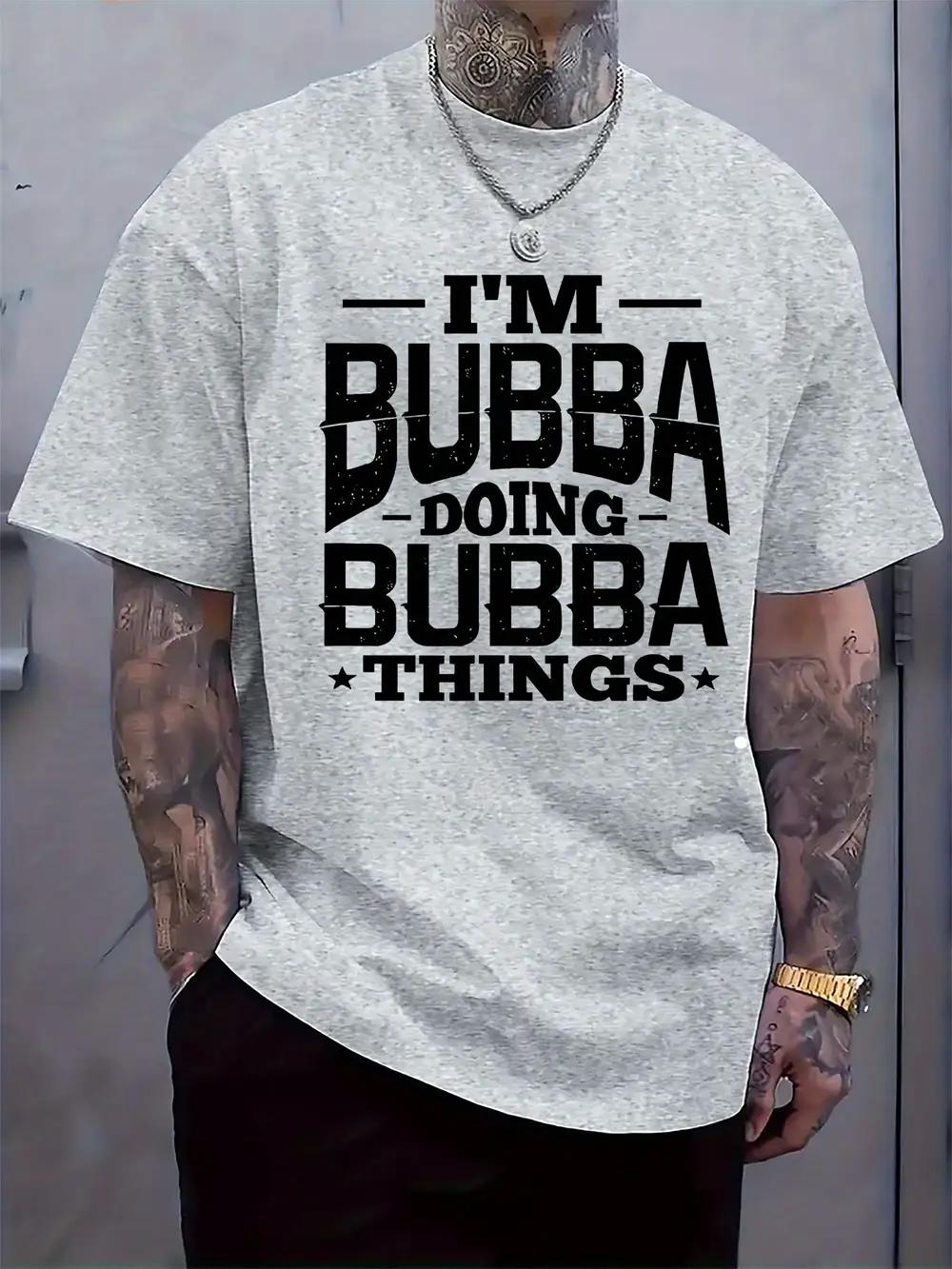 

I M BUBBA DOING BUBBA THINGS Graphic T-shirt - Bold Slogan Print Casual Short Sleeve Tee XL