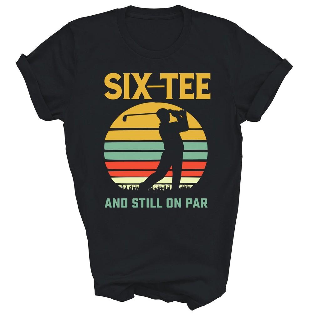 

60th Birthday Golfing 60 Year Old Golfer Still On Par Unisex Shirt Gift 3XL