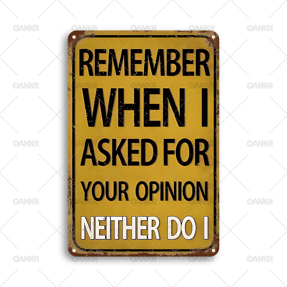 Vintage Remember When I Asked For Your Opinion Metal Tin Sign Chic Home Wall Decor Metal Signs for Man Cave Wall Decor Plaque 20x30cm(7.8x11.8inch)