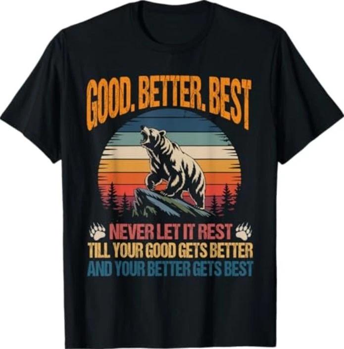 Good Better Best Never Let It Rest Motivation Saying Bears T-Shirt