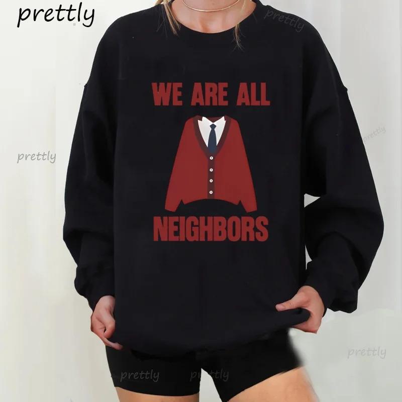 We Are All Neighbors Sweatshirt Casual Crewneck