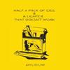Half a Pack of Cigs and a Lighter That Doesnt Work by Dylisium Paperback Book 9780646833613