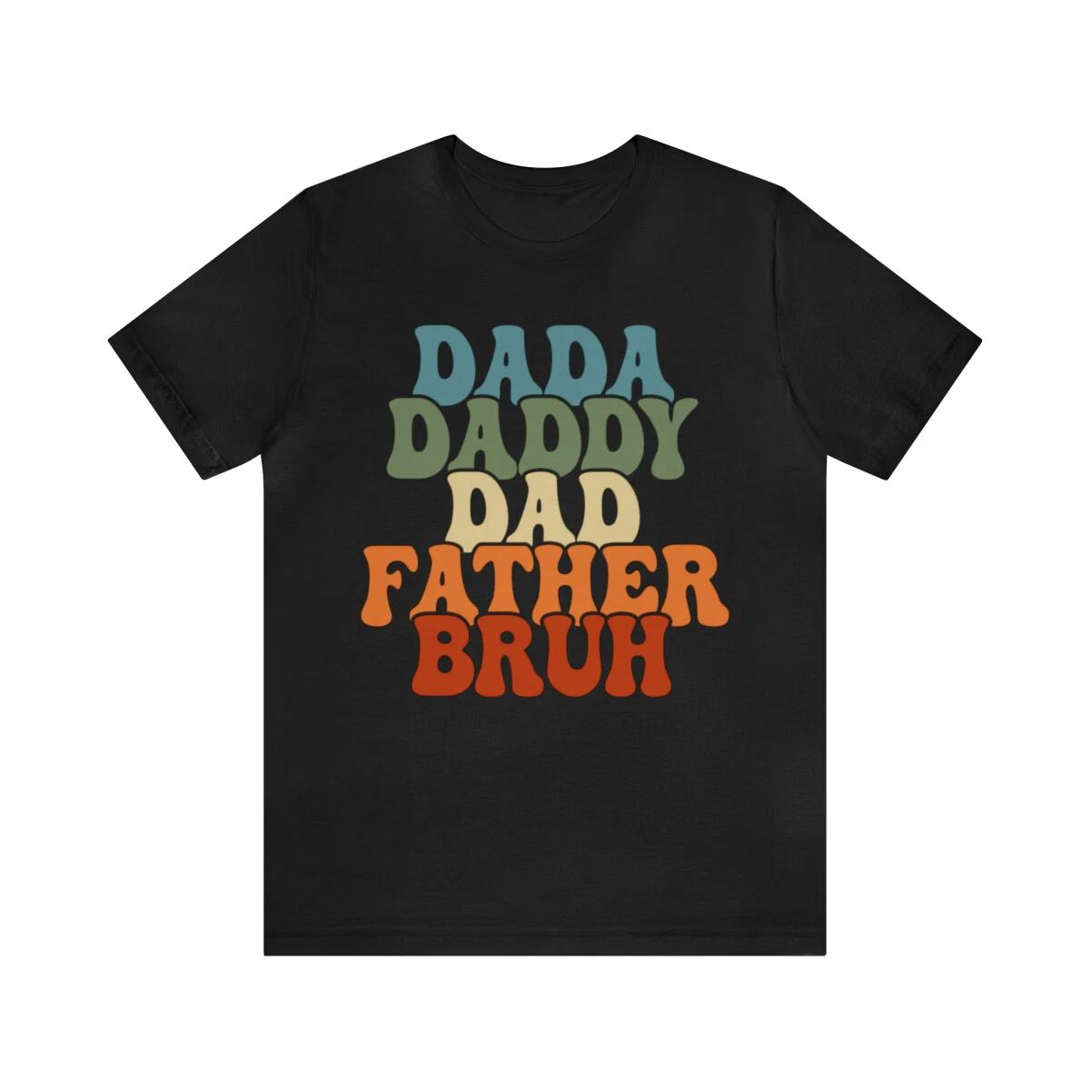 Daddy T shirt, Father Tee Shirt, Bruh Tee Shirt, Father s Day T shirt, Dad Shirt S