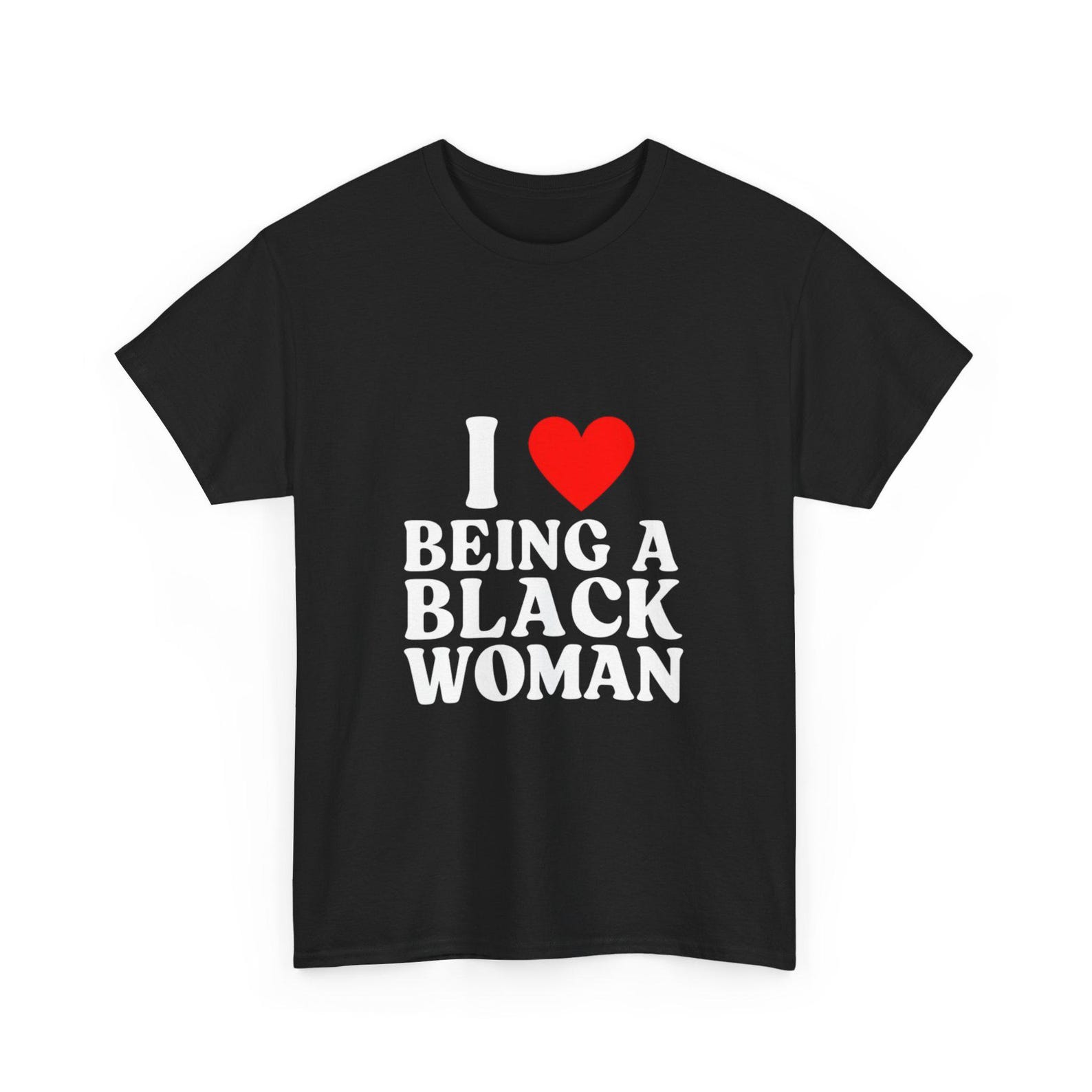 I Love Being a Black Woman Unisex Heavy Cotton Tee M