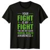Your Fight Is My Fight T-Shirt Mental Health Awareness Gift For Him And Her