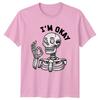Im Okay TShirt Sarcastic Funny Skeleton Gift For Him And Her