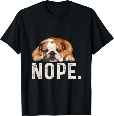 Nope Lazy Bulldog Dog Lover Gift T-Shirt