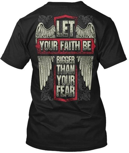 Let Your Faith Be Bigger Than Fear - TTshirt Made in the USA Size S to 5XL S