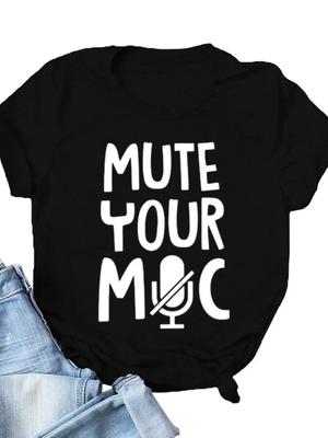 Mute Your Mic Letter Print Women T Shirt Short Sleeve O Neck Loose Women Tshirt Ladies Tee Shirt Tops Clothes Camisetas Mujer