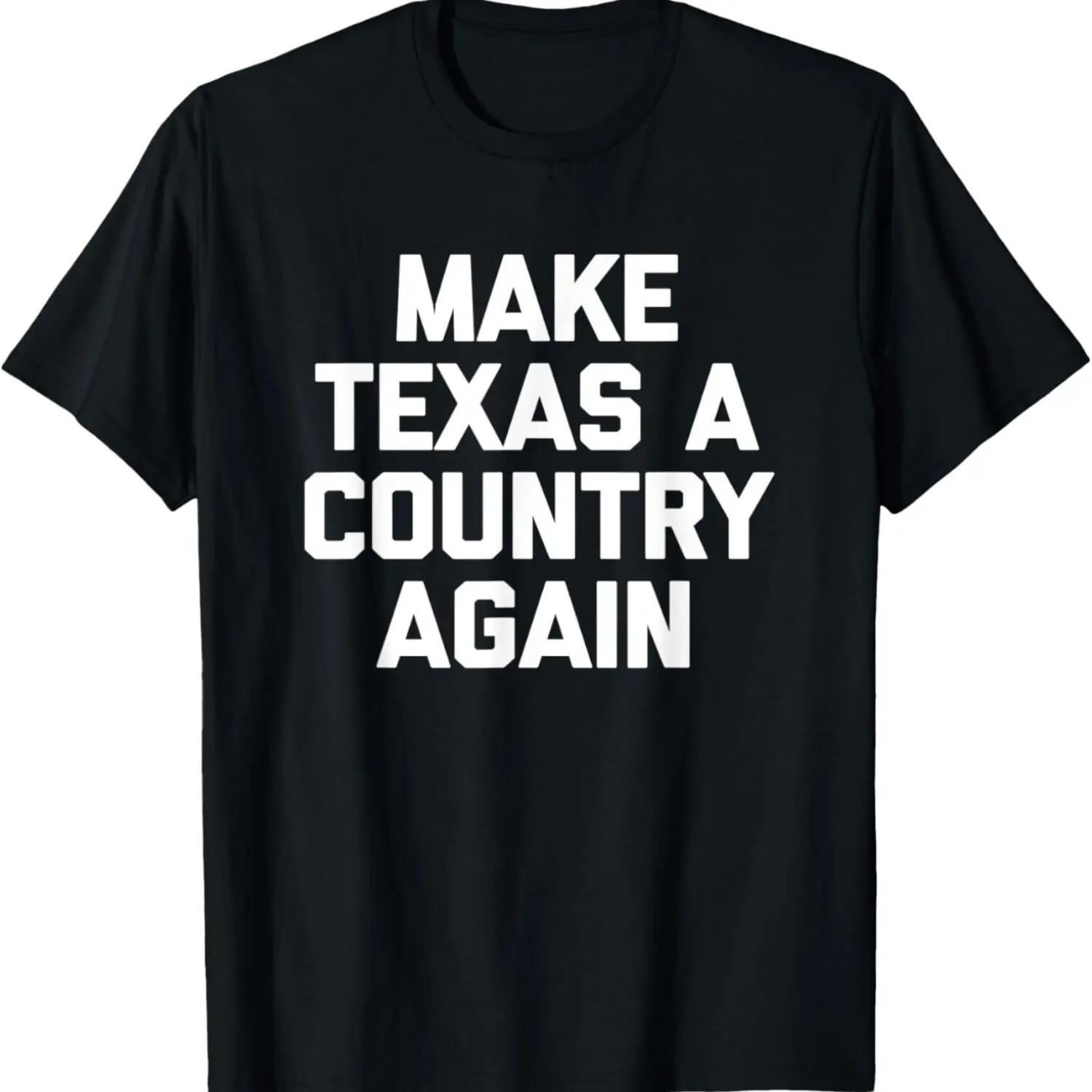Make Texas A Country Again T-Shirt funny saying Texan Texas T-Shirt S