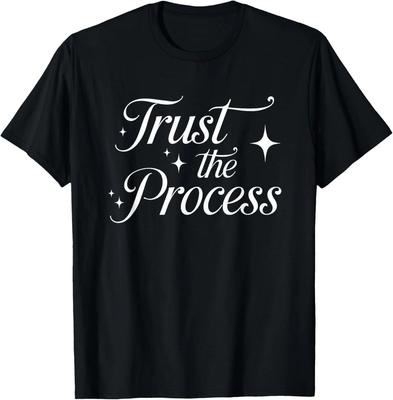 Vertraue dem Prozess T-Shirt