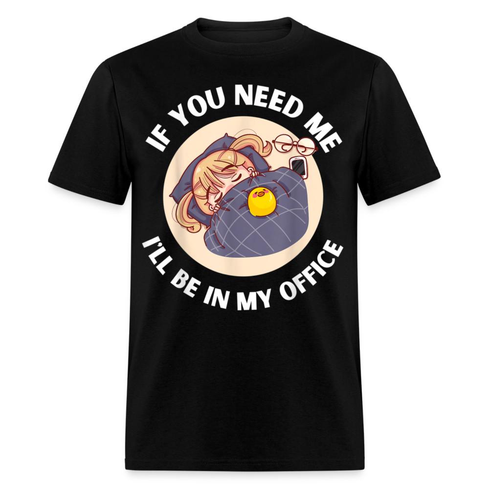 

If You Need Me Ill Be In My Office shirt Sleepy Anime Girl Tee T-Shirt S-6XL L