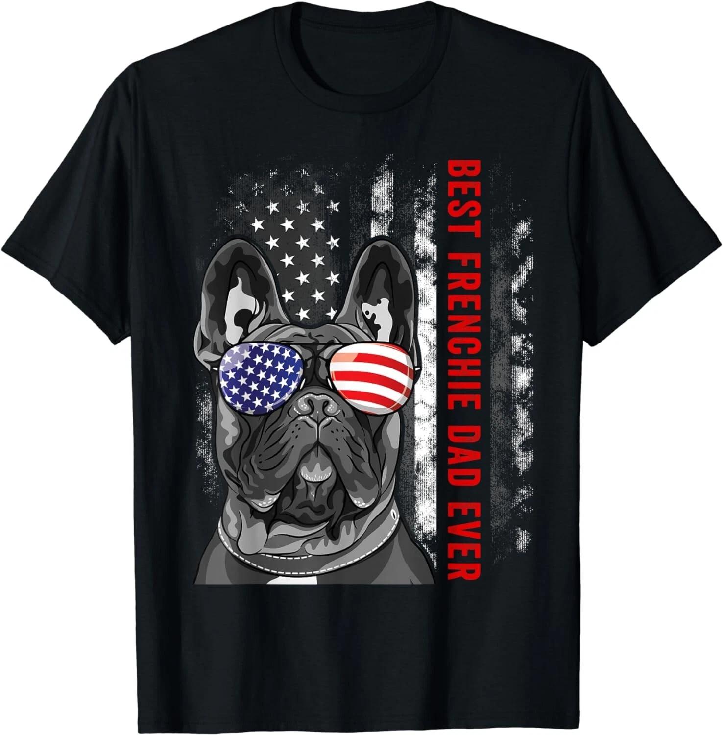 Best Frenchie Dad Ever Daddy French Bulldog Dog Lover Owner Gift Unisex T-Shirt 3XL
