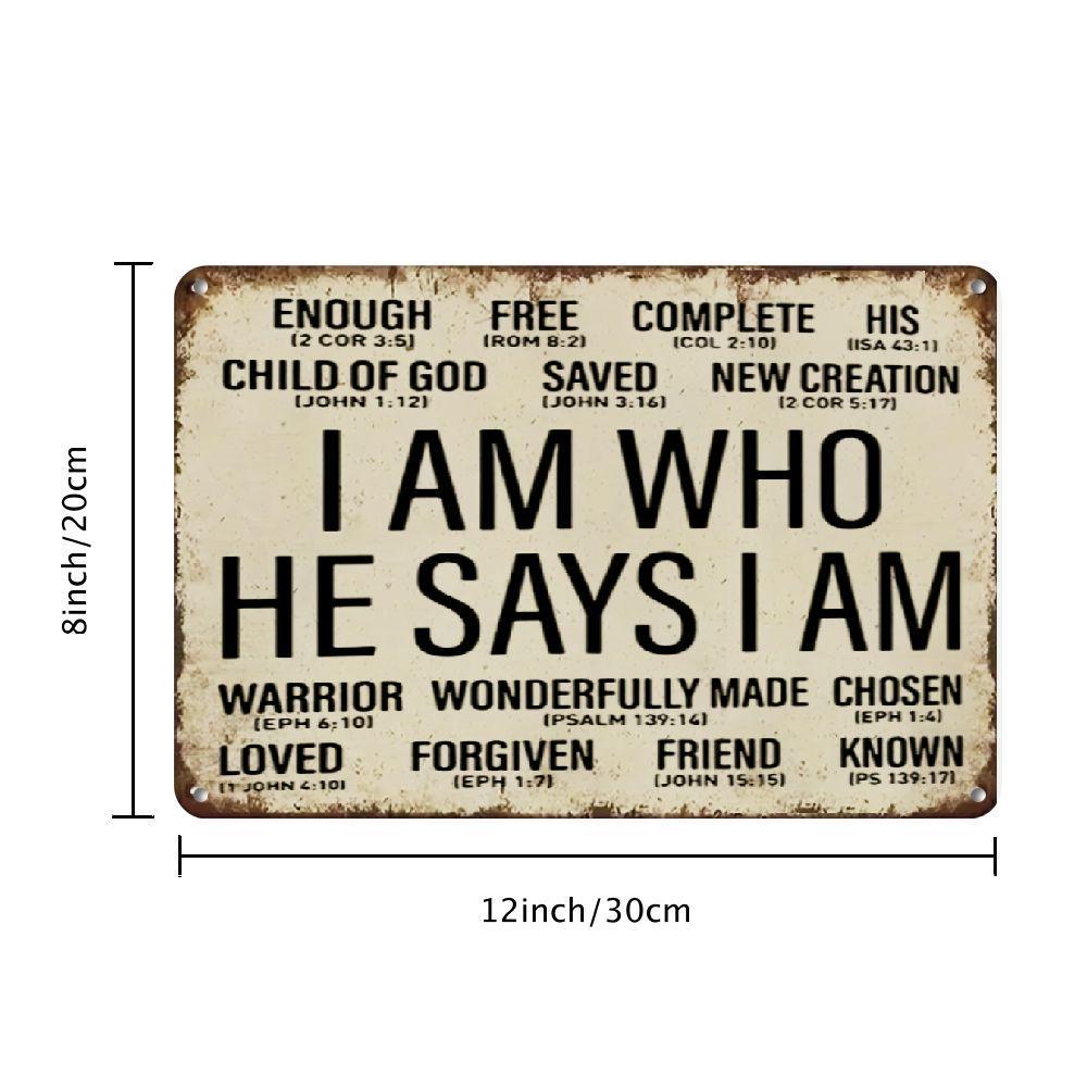 I Am Who He Says I Am Inspirational Christian Metal Wall Sign  Vintage Bible Verse Decor with Faith Quotes 20x30cm（7.8x11.8inch）